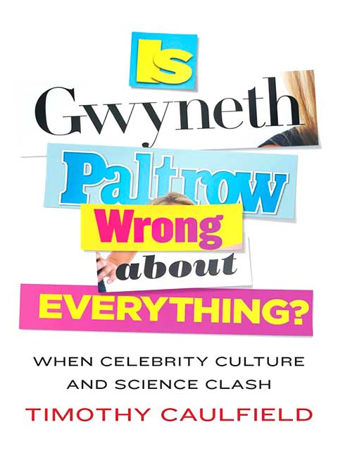 ¿Gwyneth Paltrow está equivocada en todo?  Por Timothy Caulfield.